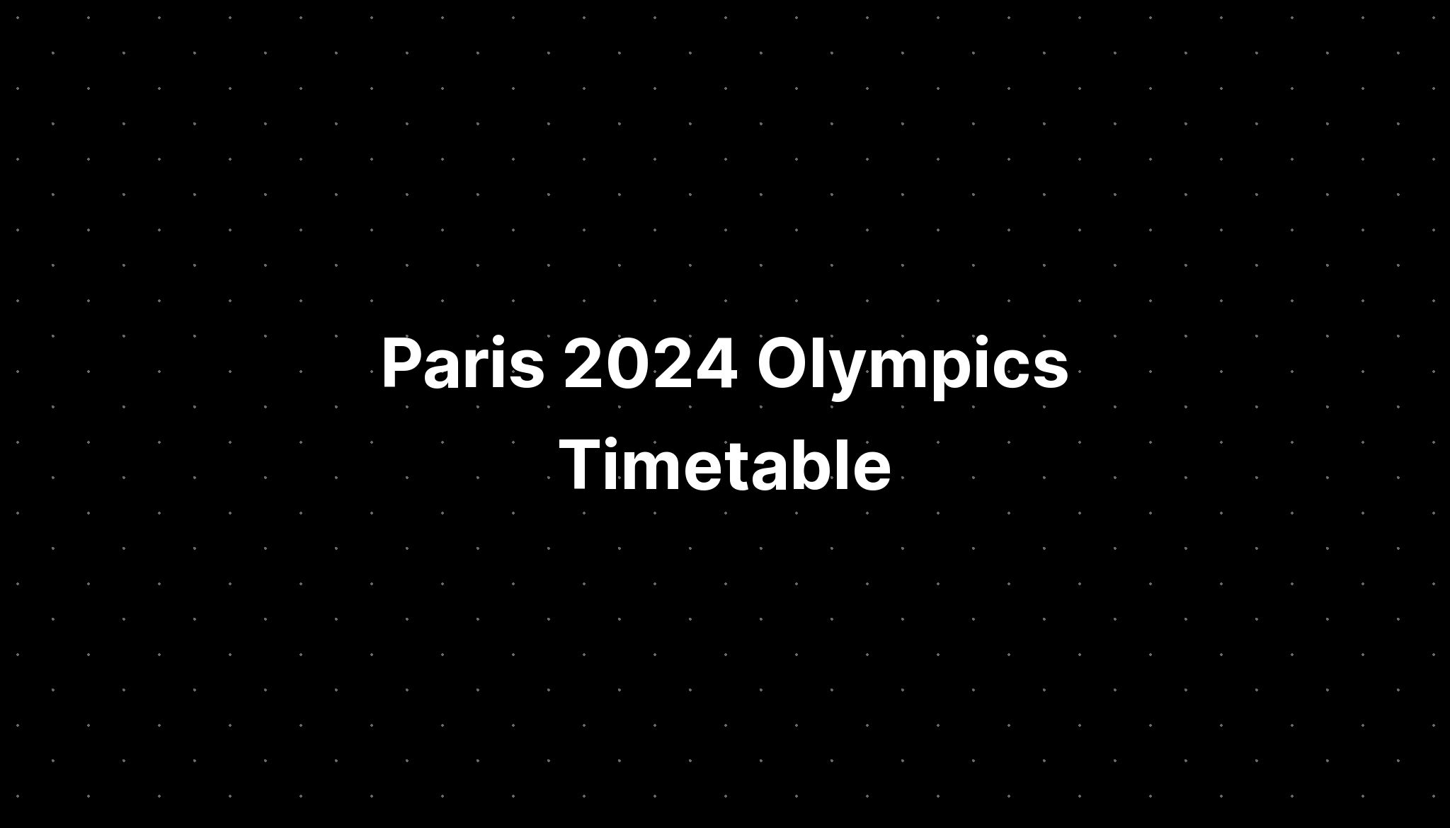 Olympia 2024 Timetable Jyoti Karrie